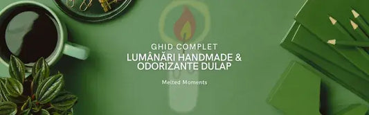 Ghid Complet: Tot ce Trebuie să Știi Despre Lumânările Handmade și Odorizantele Naturale – De ce să Alegi Melted Moments